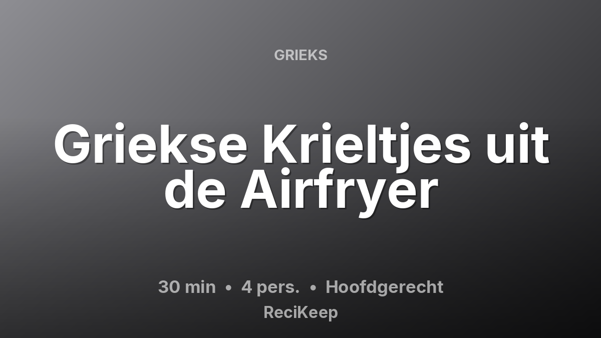 Receptkaart Griekse Krieltjes uit de Airfryer – Hoofdgerecht