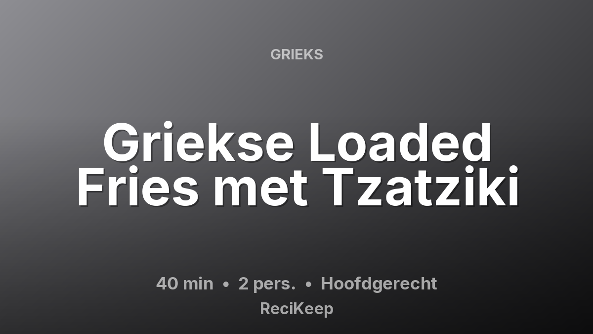 Receptkaart Griekse Loaded Fries met Tzatziki – Hoofdgerecht