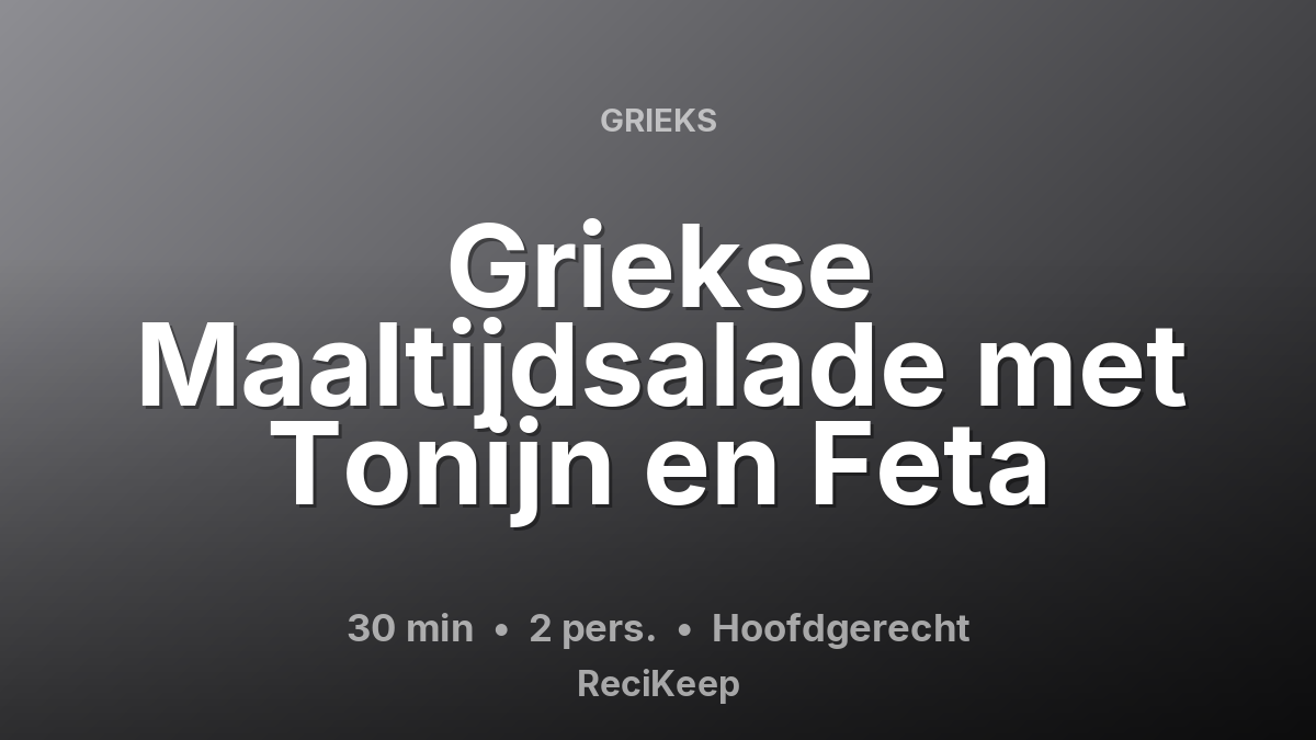Receptkaart Griekse Maaltijdsalade met Tonijn en Feta – Hoofdgerecht