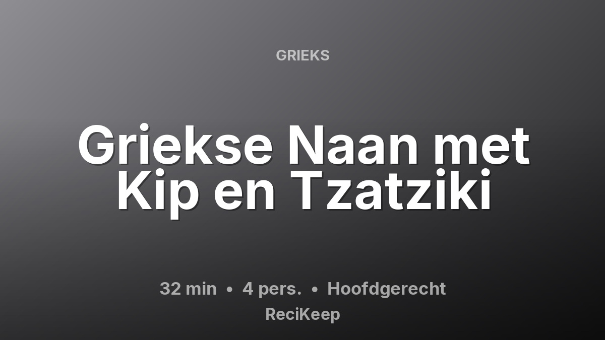 Receptkaart Griekse Naan met Kip en Tzatziki – Hoofdgerecht