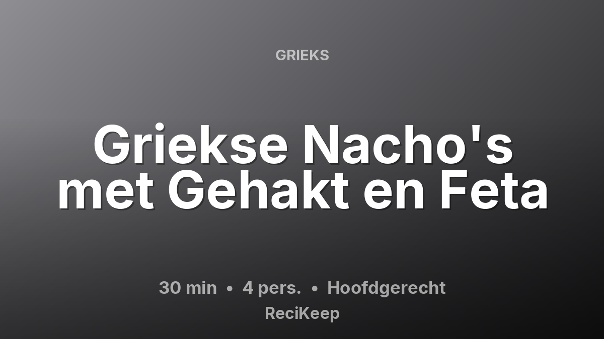 Receptkaart Griekse Nacho's met Gehakt en Feta – Hoofdgerecht
