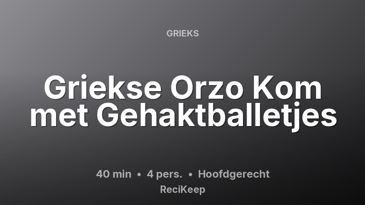 Receptkaart Griekse Orzo Kom met Gehaktballetjes – Hoofdgerecht