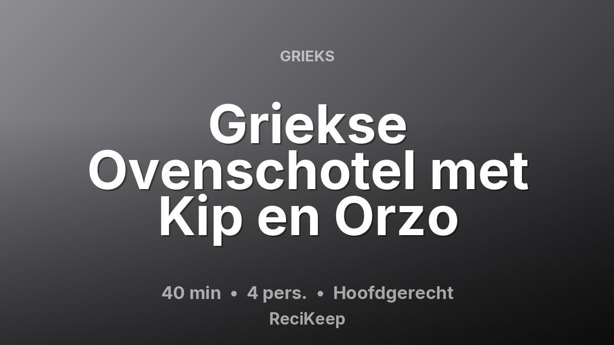 Receptkaart Griekse Ovenschotel met Kip en Orzo – Hoofdgerecht
