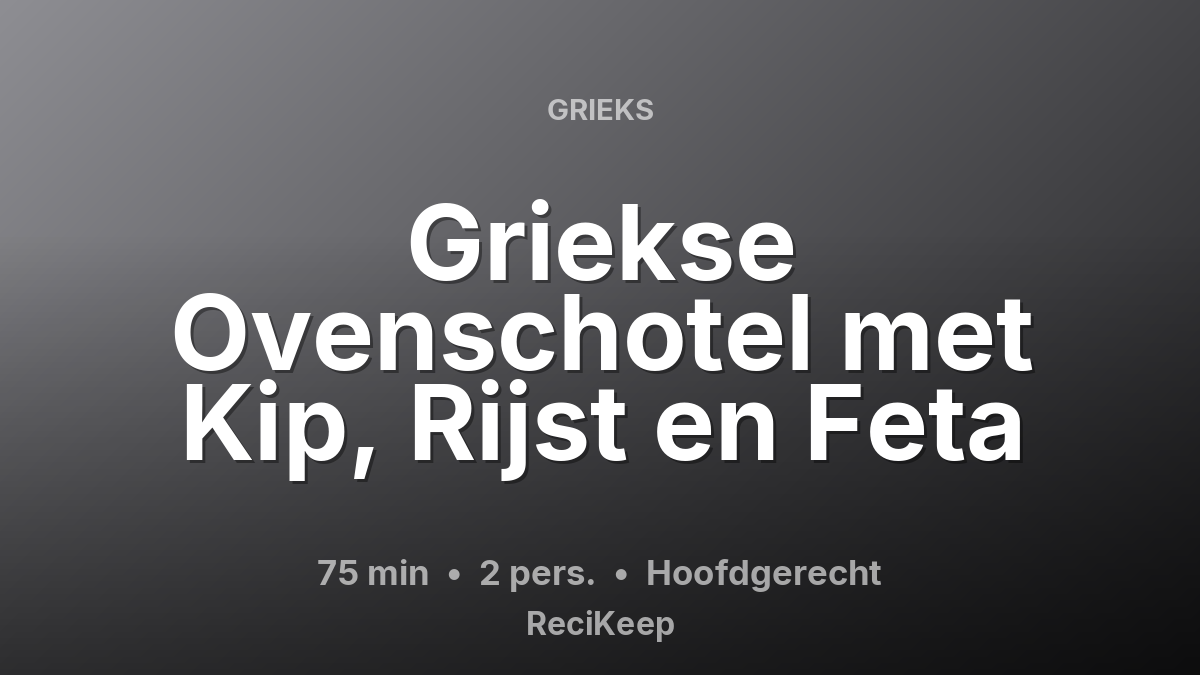 Receptkaart Griekse Ovenschotel met Kip, Rijst en Feta – Hoofdgerecht