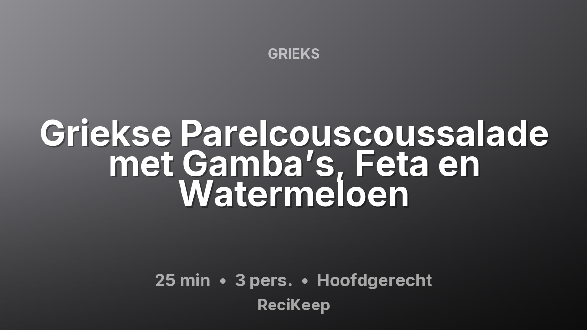 Receptkaart Griekse Parelcouscoussalade met Gamba’s, Feta en Watermeloen – Hoofdgerecht