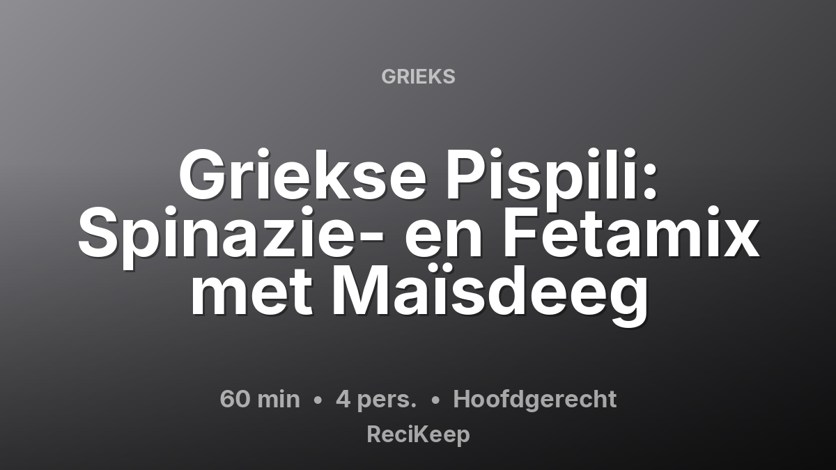 Receptkaart Griekse Pispili: Spinazie- en Fetamix met Maïsdeeg – Hoofdgerecht