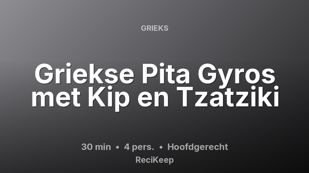 Receptkaart Griekse Pita Gyros met Kip en Tzatziki – Hoofdgerecht