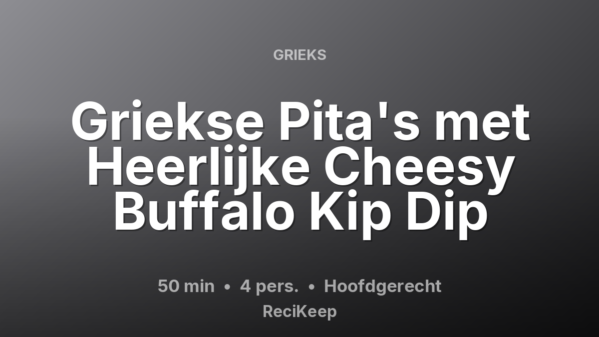 Receptkaart Griekse Pita's met Heerlijke Cheesy Buffalo Kip Dip – Hoofdgerecht