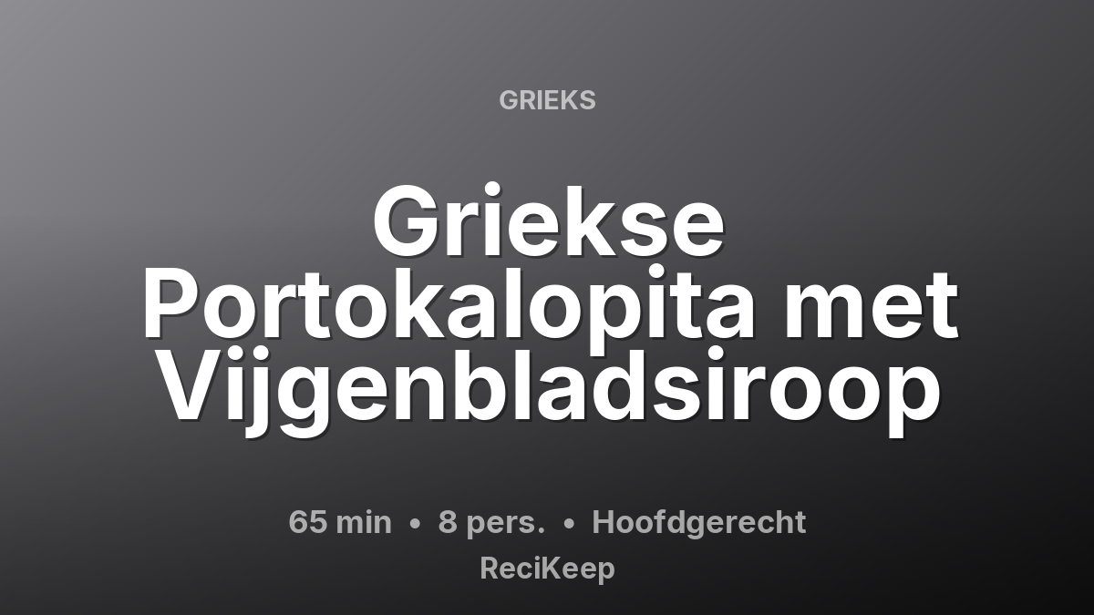Receptkaart Griekse Portokalopita met Vijgenbladsiroop – Hoofdgerecht