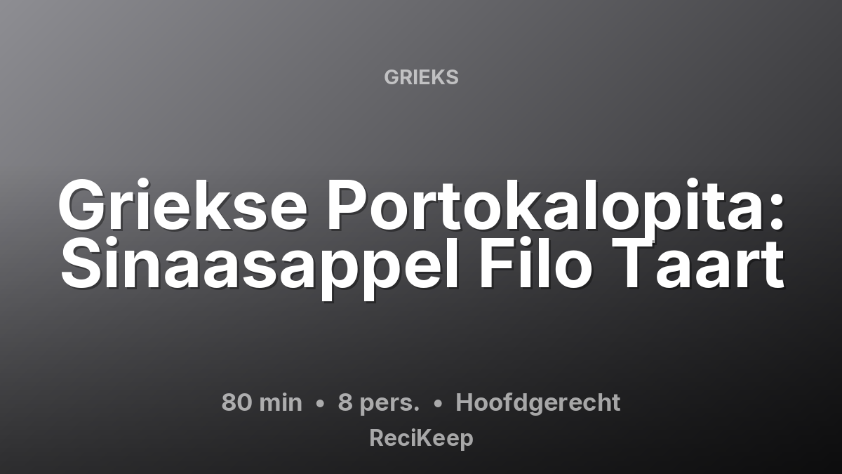 Receptkaart Griekse Portokalopita: Sinaasappel Filo Taart – Hoofdgerecht