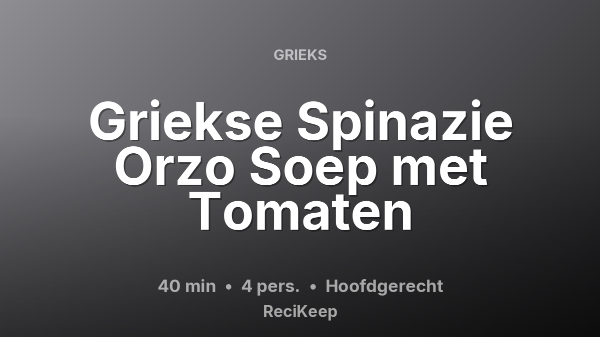 Receptkaart Griekse Spinazie Orzo Soep met Tomaten – Hoofdgerecht