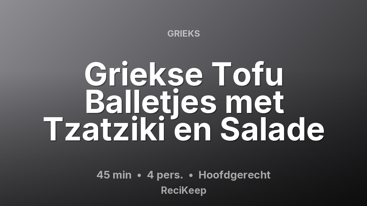 Receptkaart Griekse Tofu Balletjes met Tzatziki en Salade – Hoofdgerecht