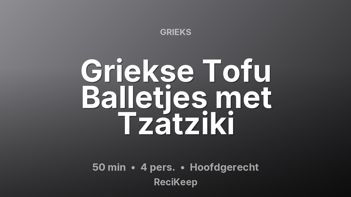 Receptkaart Griekse Tofu Balletjes met Tzatziki – Hoofdgerecht