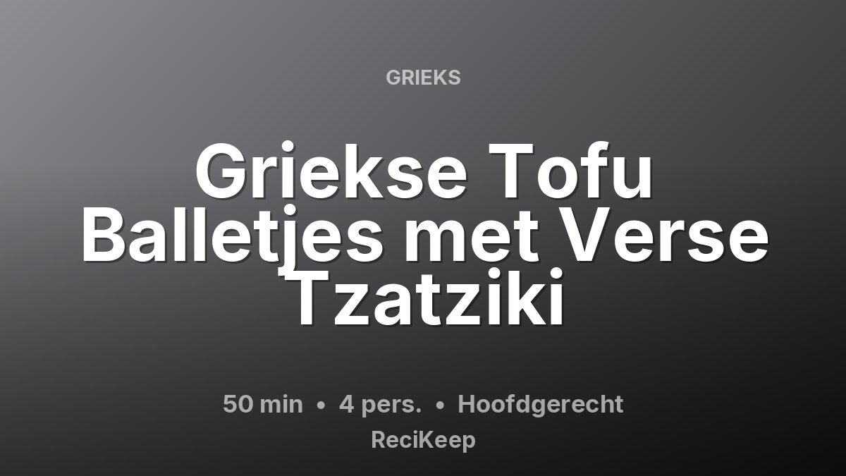 Receptkaart Griekse Tofu Balletjes met Verse Tzatziki – Hoofdgerecht