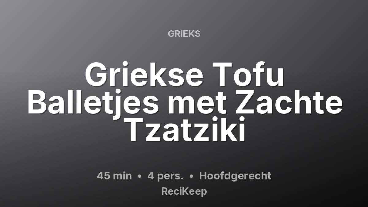Receptkaart Griekse Tofu Balletjes met Zachte Tzatziki – Hoofdgerecht