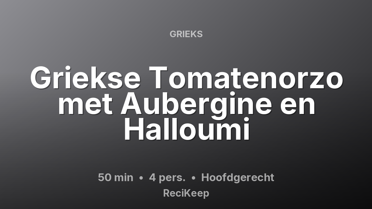 Receptkaart Griekse Tomatenorzo met Aubergine en Halloumi – Hoofdgerecht