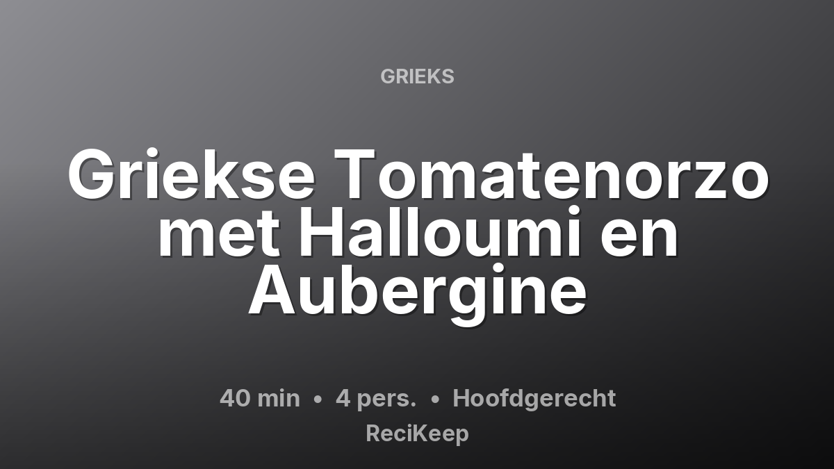 Receptkaart Griekse Tomatenorzo met Halloumi en Aubergine – Hoofdgerecht