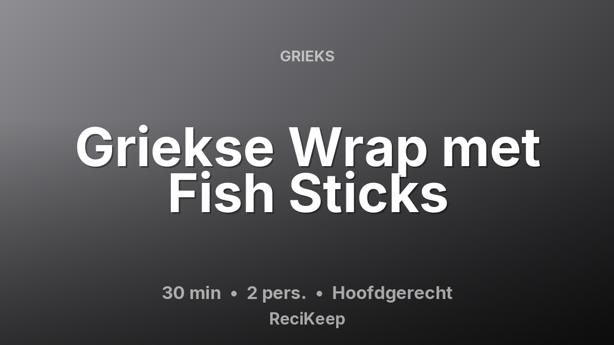 Receptkaart Griekse Wrap met Fish Sticks – Hoofdgerecht