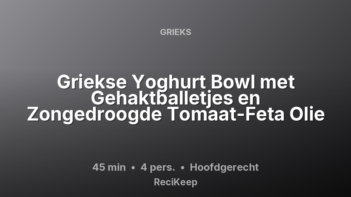 Receptkaart Griekse Yoghurt Bowl met Gehaktballetjes en Zongedroogde Tomaat-Feta Olie – Hoofdgerecht