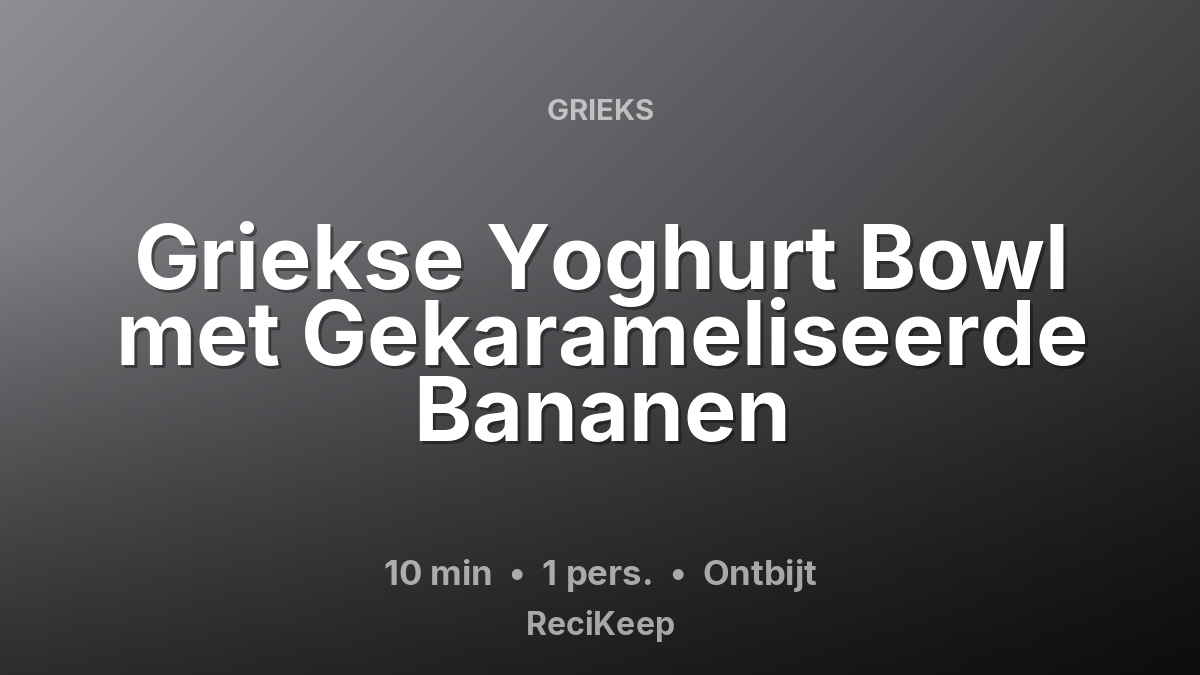 Receptkaart Griekse Yoghurt Bowl met Gekarameliseerde Bananen – Ontbijt