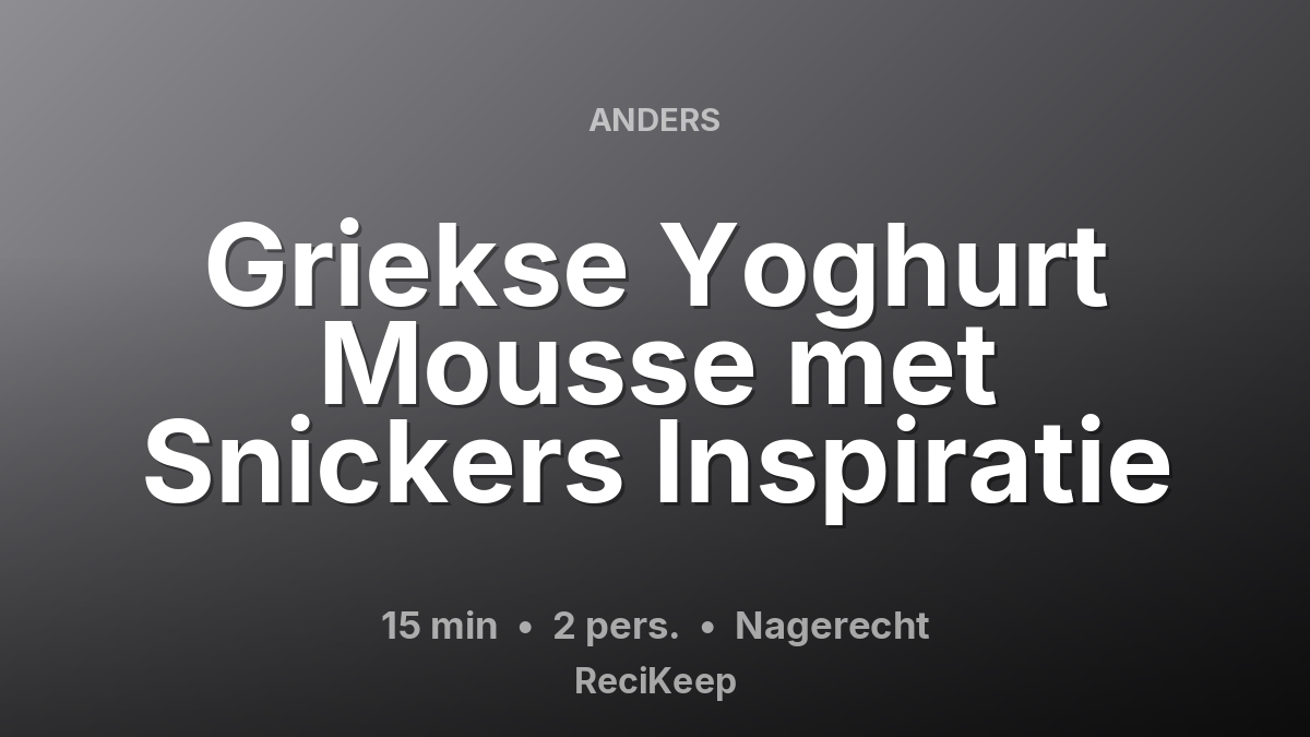 Receptkaart Griekse Yoghurt Mousse met Snickers Inspiratie – Nagerecht