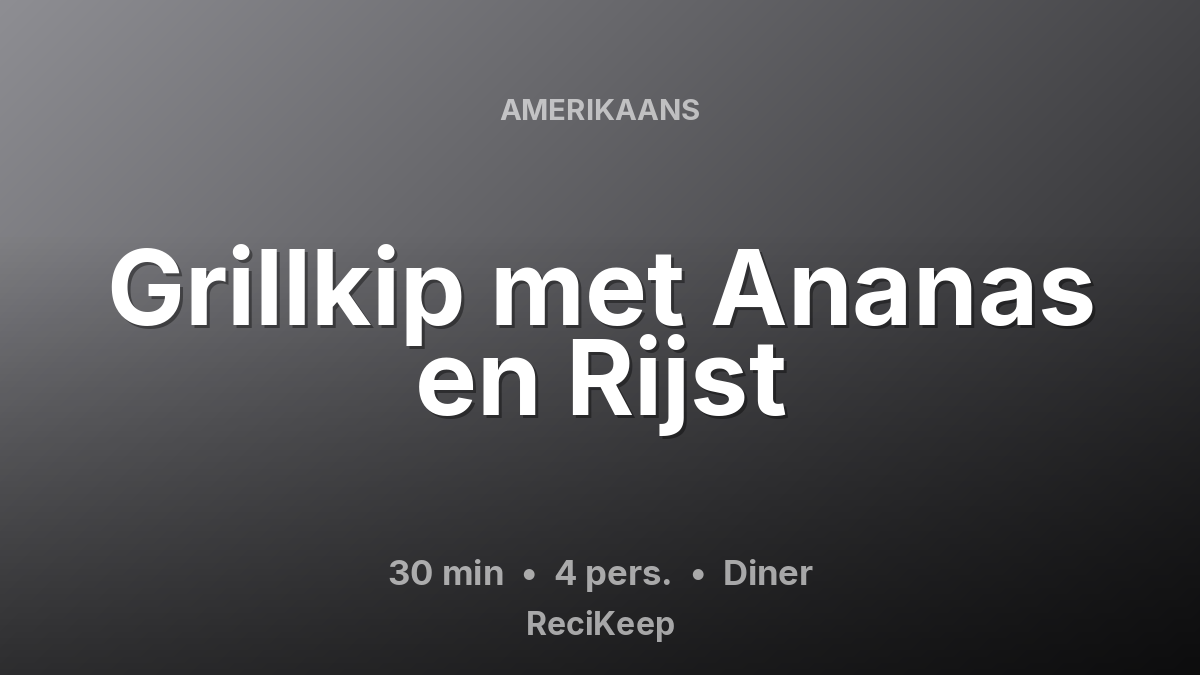 Receptkaart Grillkip met Ananas en Rijst – Diner