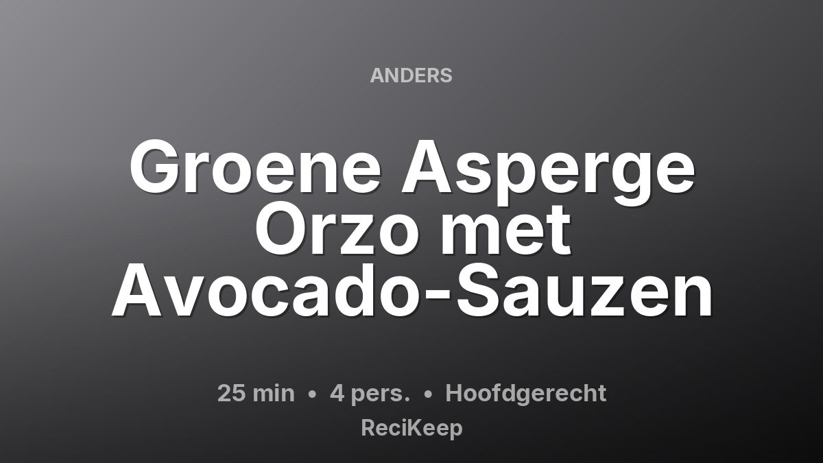 Receptkaart Groene Asperge Orzo met Avocado-Sauzen – Hoofdgerecht