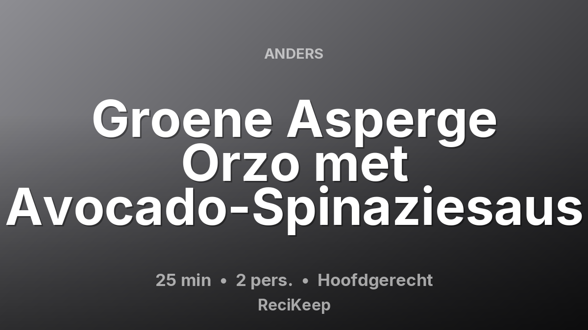 Receptkaart Groene Asperge Orzo met Avocado-Spinaziesaus – Hoofdgerecht