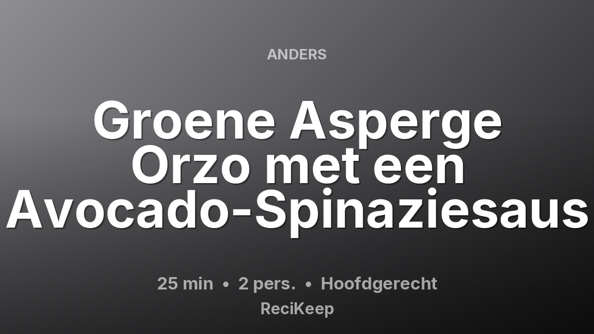Receptkaart Groene Asperge Orzo met een Avocado-Spinaziesaus – Hoofdgerecht