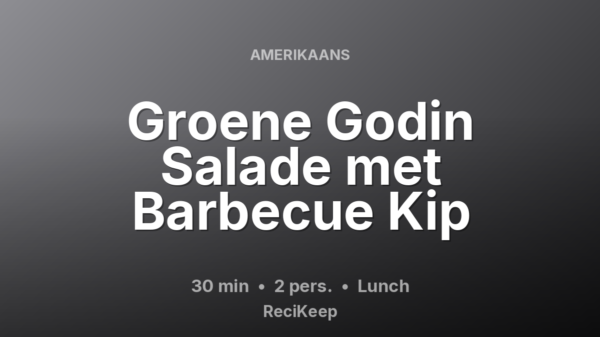 Receptkaart Groene Godin Salade met Barbecue Kip – Lunch
