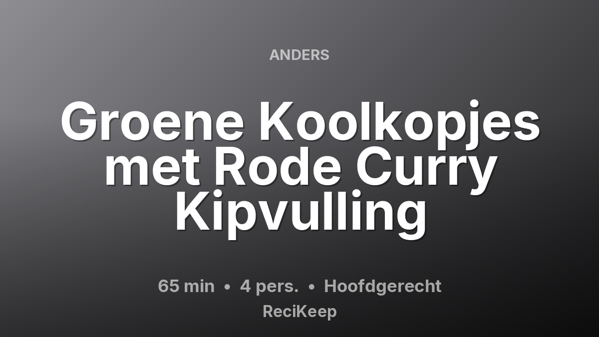 Receptkaart Groene Koolkopjes met Rode Curry Kipvulling – Hoofdgerecht