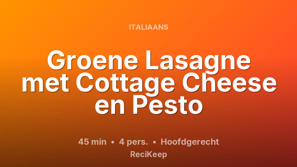 Receptkaart Groene Lasagne met Cottage Cheese en Pesto – Hoofdgerecht