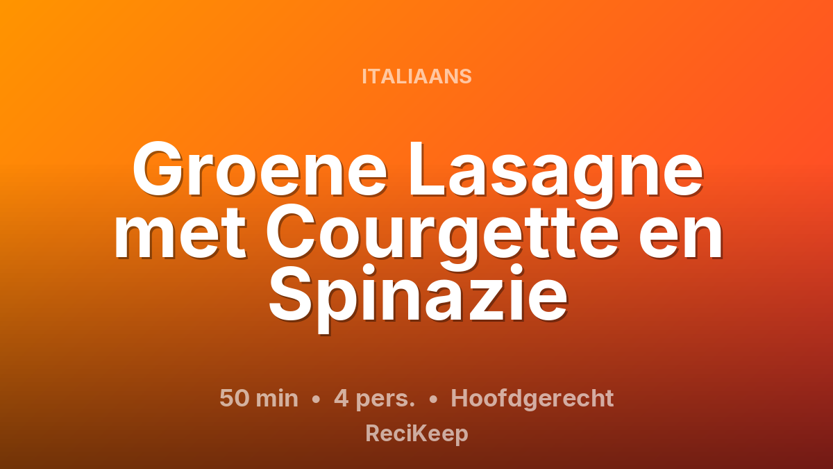 Receptkaart Groene Lasagne met Courgette en Spinazie – Hoofdgerecht