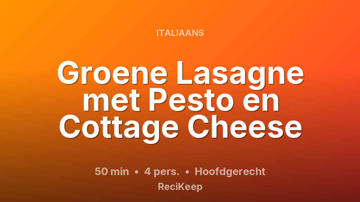 Receptkaart Groene Lasagne met Pesto en Cottage Cheese – Hoofdgerecht