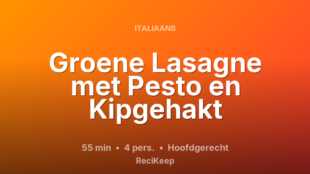 Receptkaart Groene Lasagne met Pesto en Kipgehakt – Hoofdgerecht
