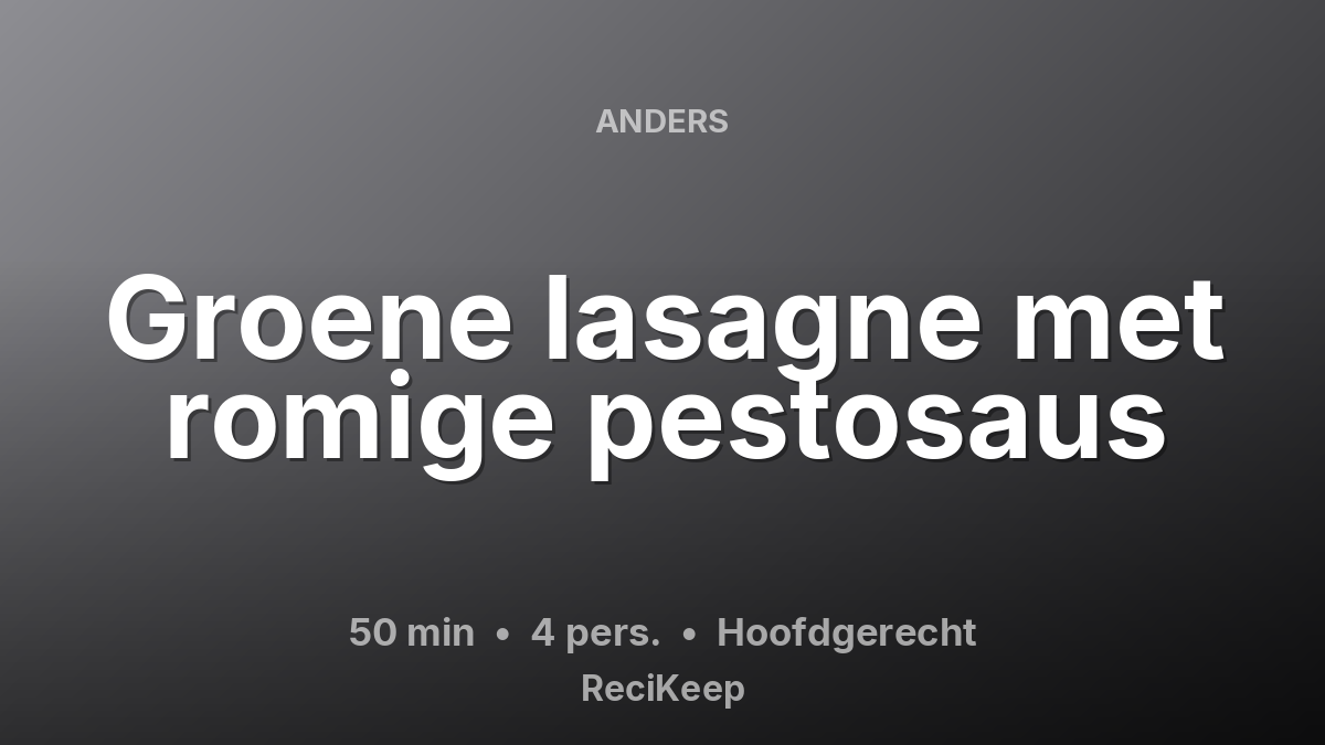 Receptkaart Groene lasagne met romige pestosaus – Hoofdgerecht