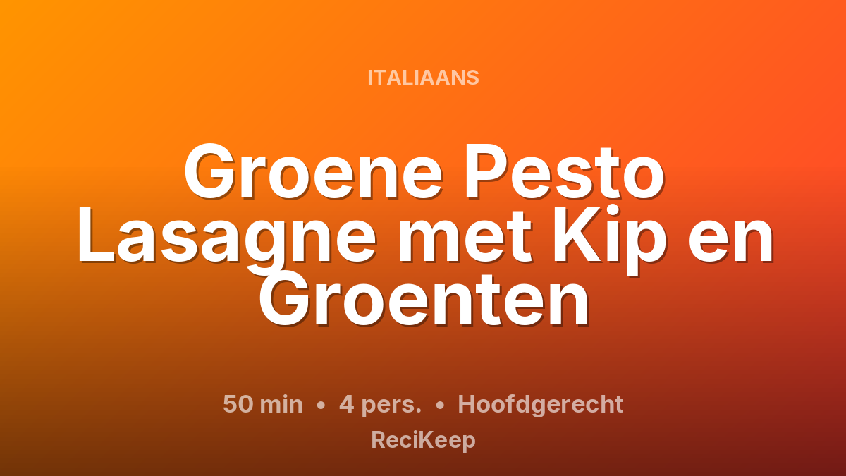 Receptkaart Groene Pesto Lasagne met Kip en Groenten – Hoofdgerecht