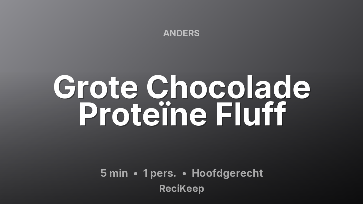 Receptkaart Grote Chocolade Proteïne Fluff – Hoofdgerecht