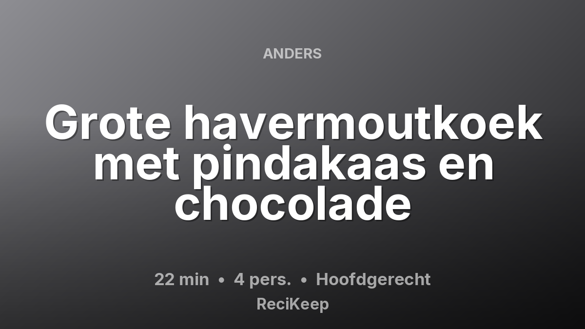 Receptkaart Grote havermoutkoek met pindakaas en chocolade – Hoofdgerecht