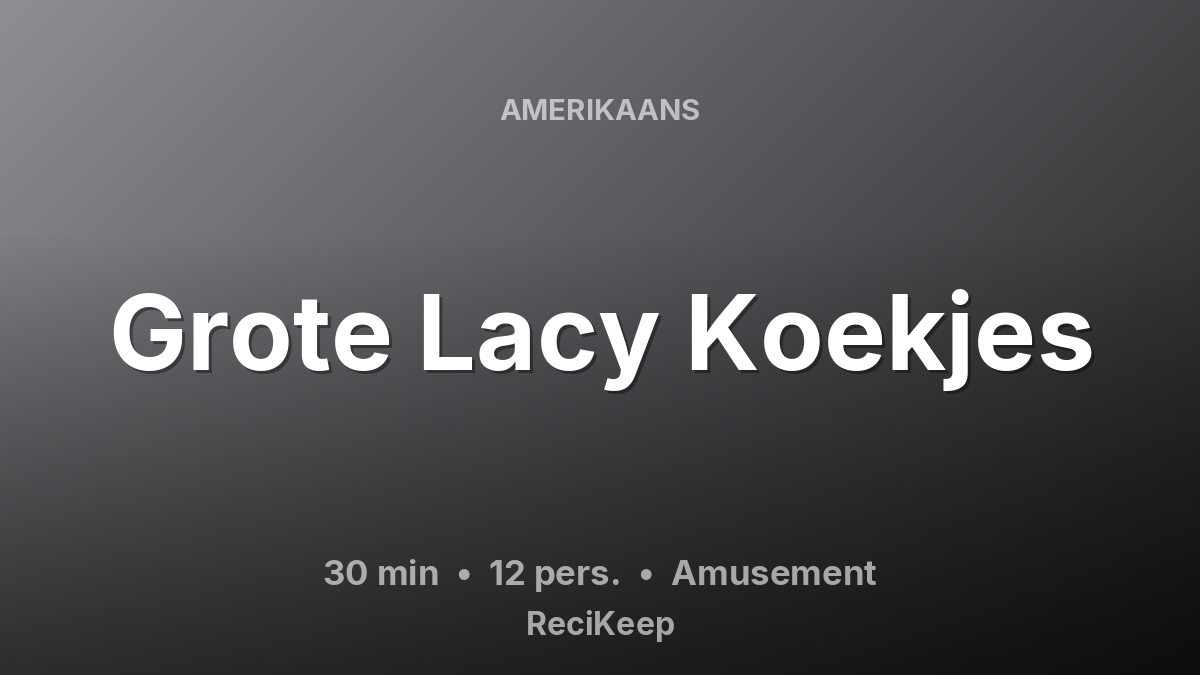Receptkaart Grote Lacy Koekjes – Amusement