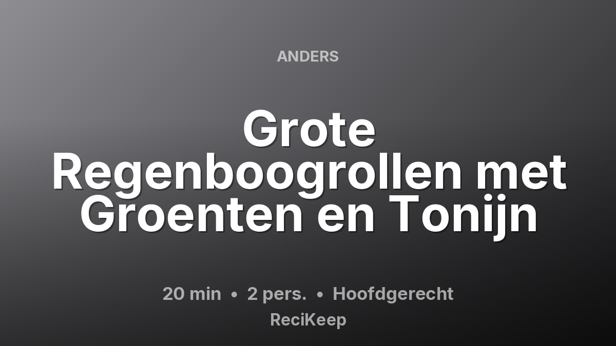 Receptkaart Grote Regenboogrollen met Groenten en Tonijn – Hoofdgerecht