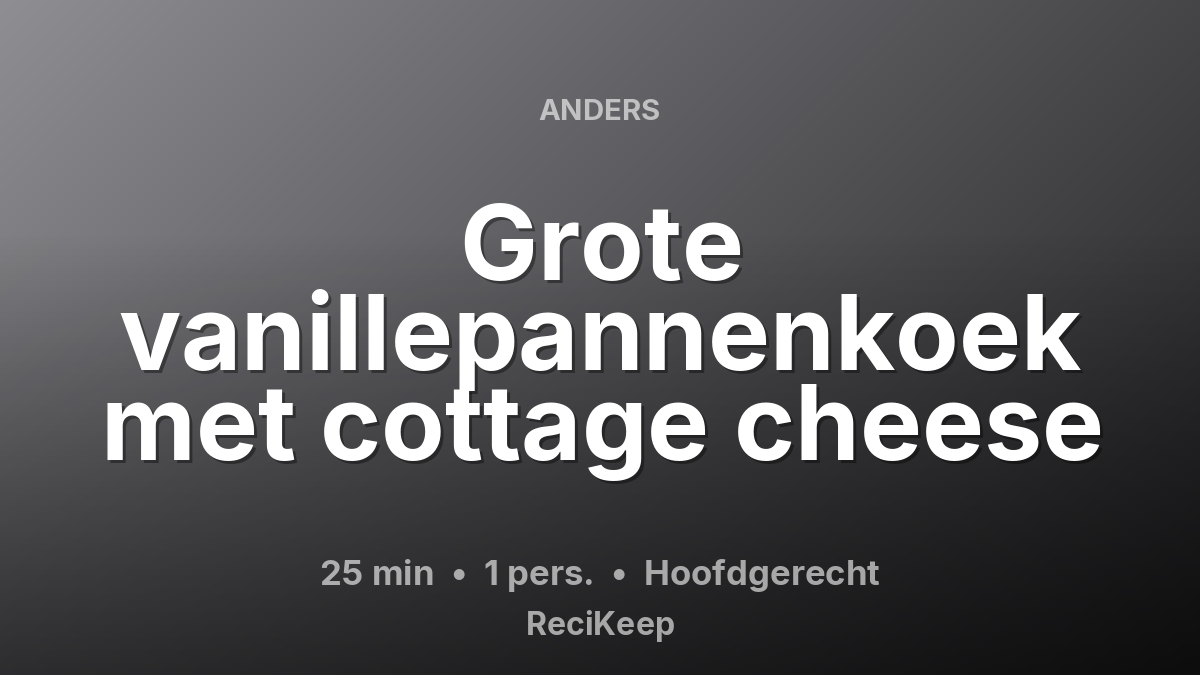 Receptkaart Grote vanillepannenkoek met cottage cheese – Hoofdgerecht