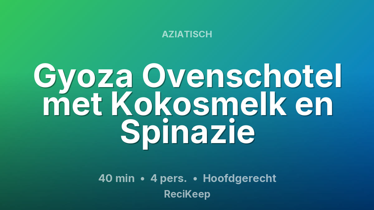 Receptkaart Gyoza Ovenschotel met Kokosmelk en Spinazie – Hoofdgerecht