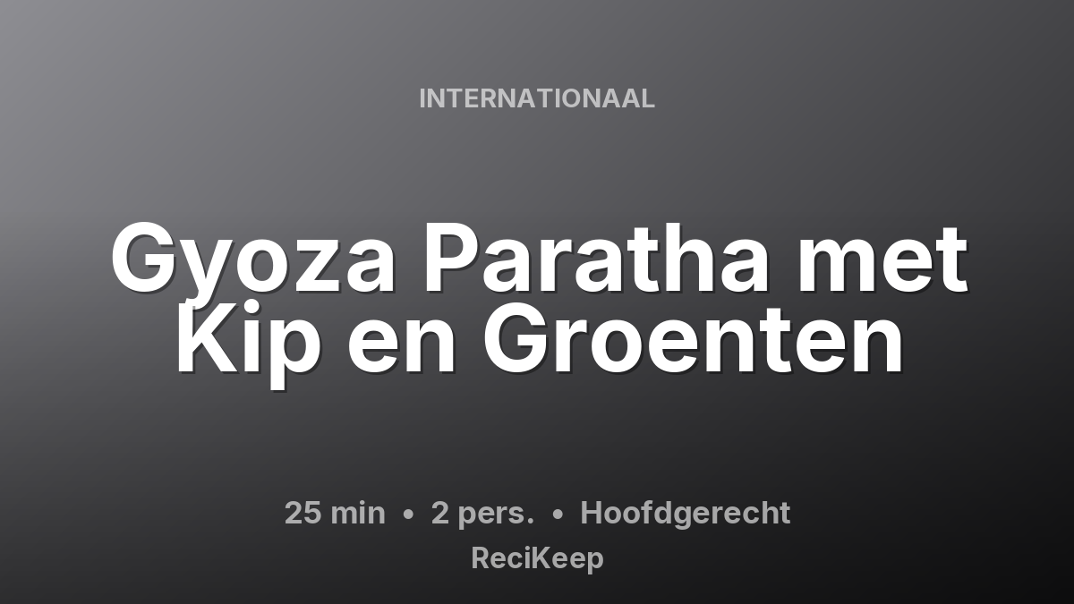 Receptkaart Gyoza Paratha met Kip en Groenten – Hoofdgerecht