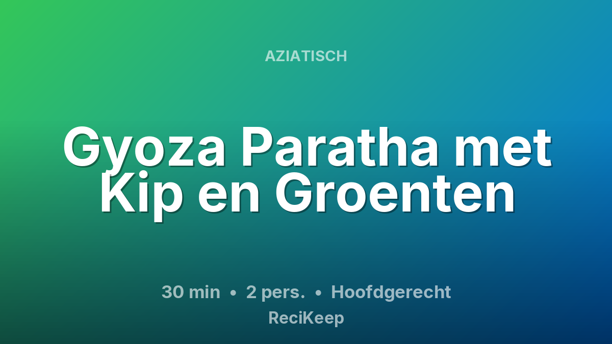 Receptkaart Gyoza Paratha met Kip en Groenten – Hoofdgerecht