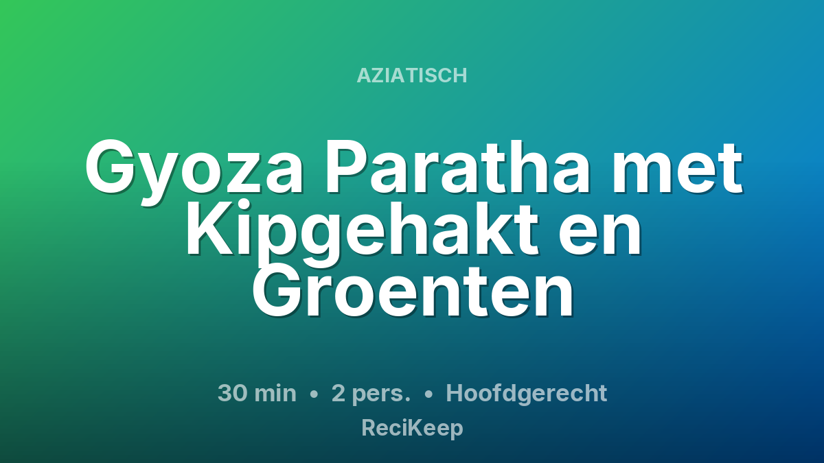 Receptkaart Gyoza Paratha met Kipgehakt en Groenten – Hoofdgerecht