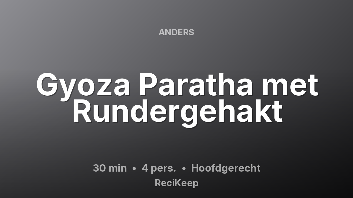 Receptkaart Gyoza Paratha met Rundergehakt – Hoofdgerecht