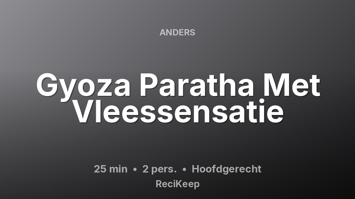 Receptkaart Gyoza Paratha Met Vleessensatie – Hoofdgerecht