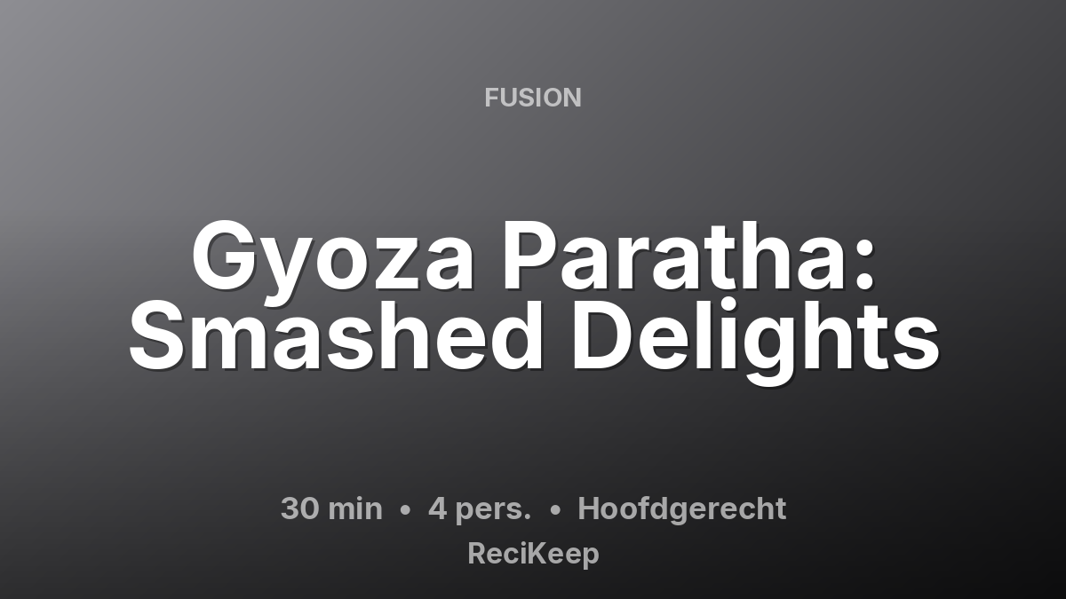 Receptkaart Gyoza Paratha: Smashed Delights – Hoofdgerecht