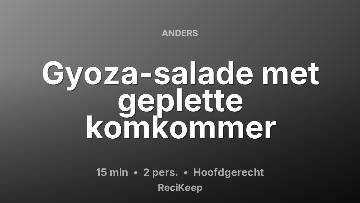 Receptkaart Gyoza-salade met geplette komkommer – Hoofdgerecht
